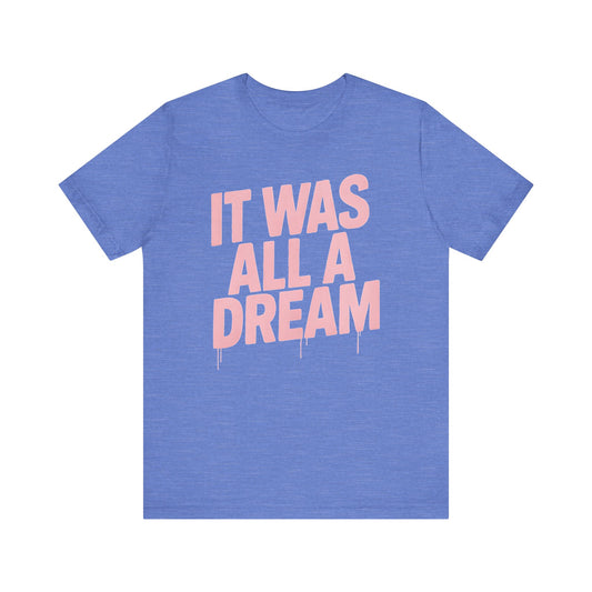 'It Was All A Dream' Unisex Graphic Heather Tee