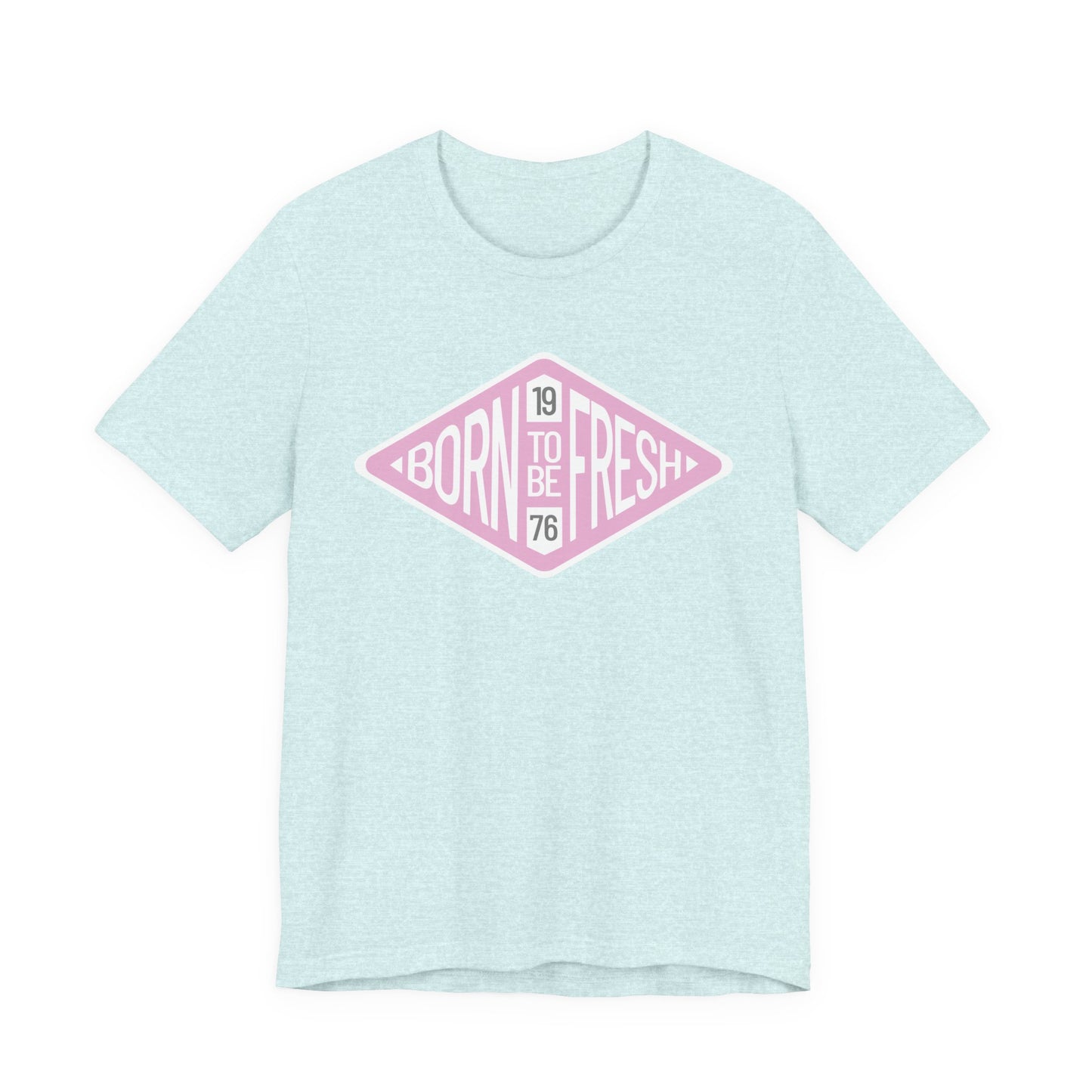 'Born To Be Fresh' T-Shirt Unisex Jersey Graphic Tee