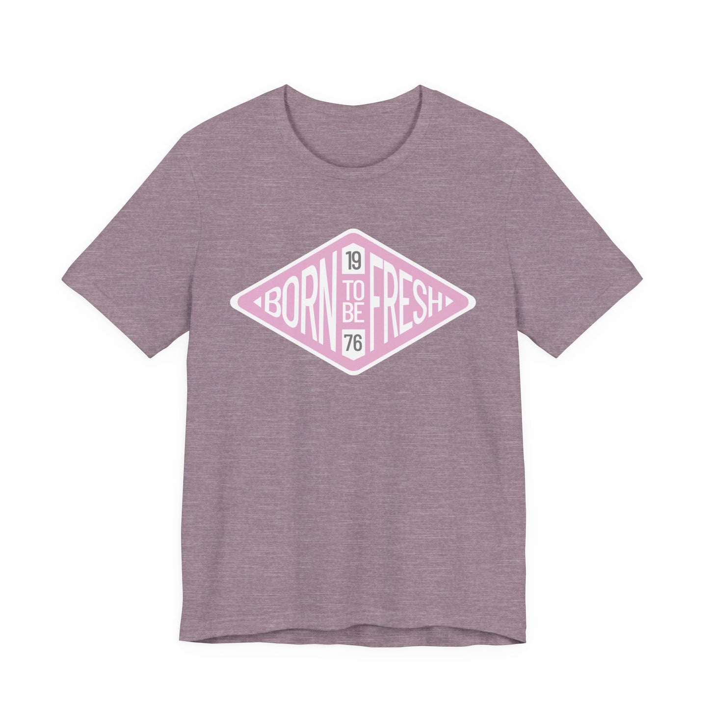 'Born To Be Fresh' T-Shirt Unisex Jersey Graphic Tee