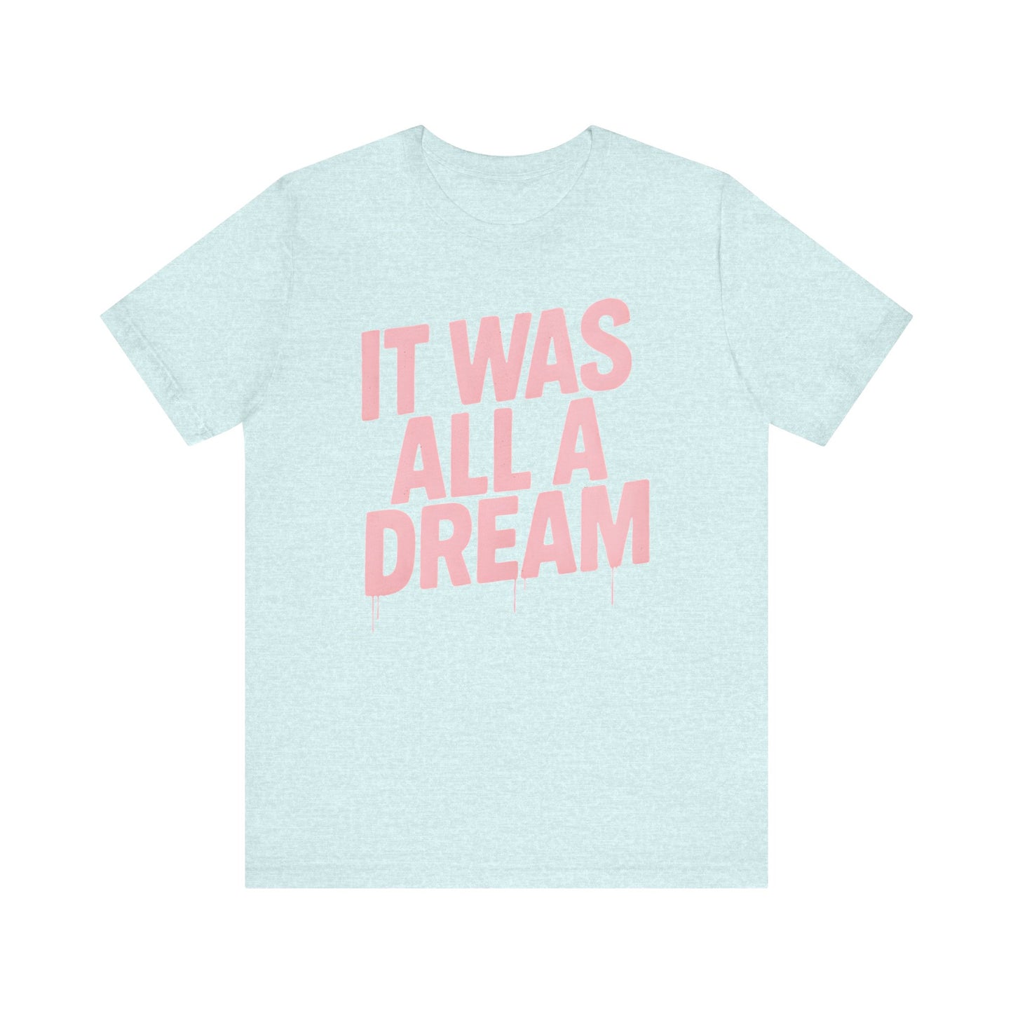 'It Was All A Dream' Unisex Graphic Heather Tee