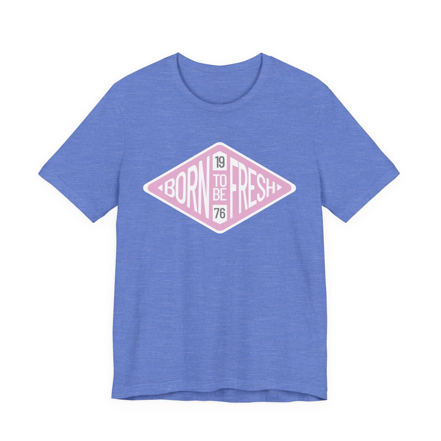 'Born To Be Fresh' T-Shirt Unisex Jersey Graphic Tee
