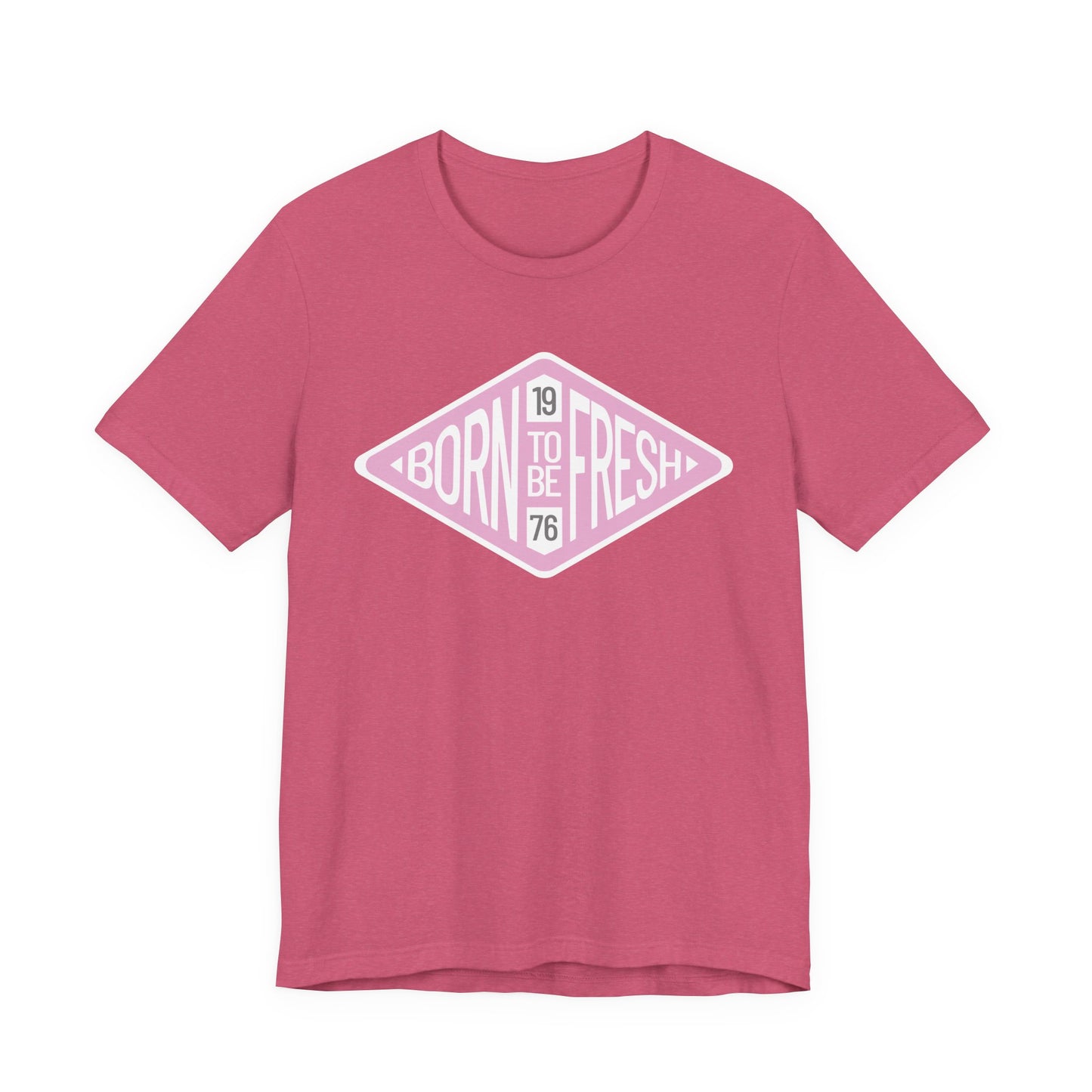 'Born To Be Fresh' T-Shirt Unisex Jersey Graphic Tee