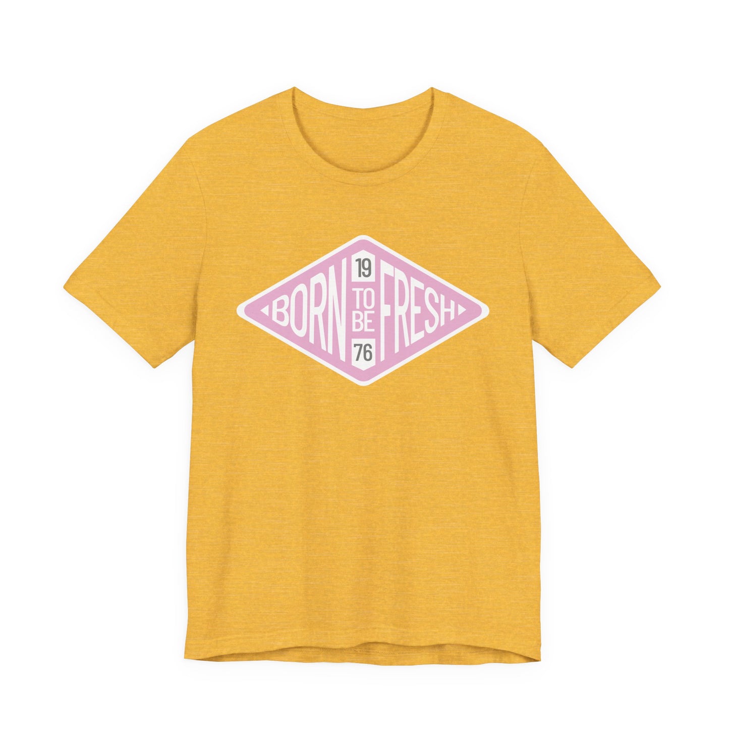 'Born To Be Fresh' T-Shirt Unisex Jersey Graphic Tee