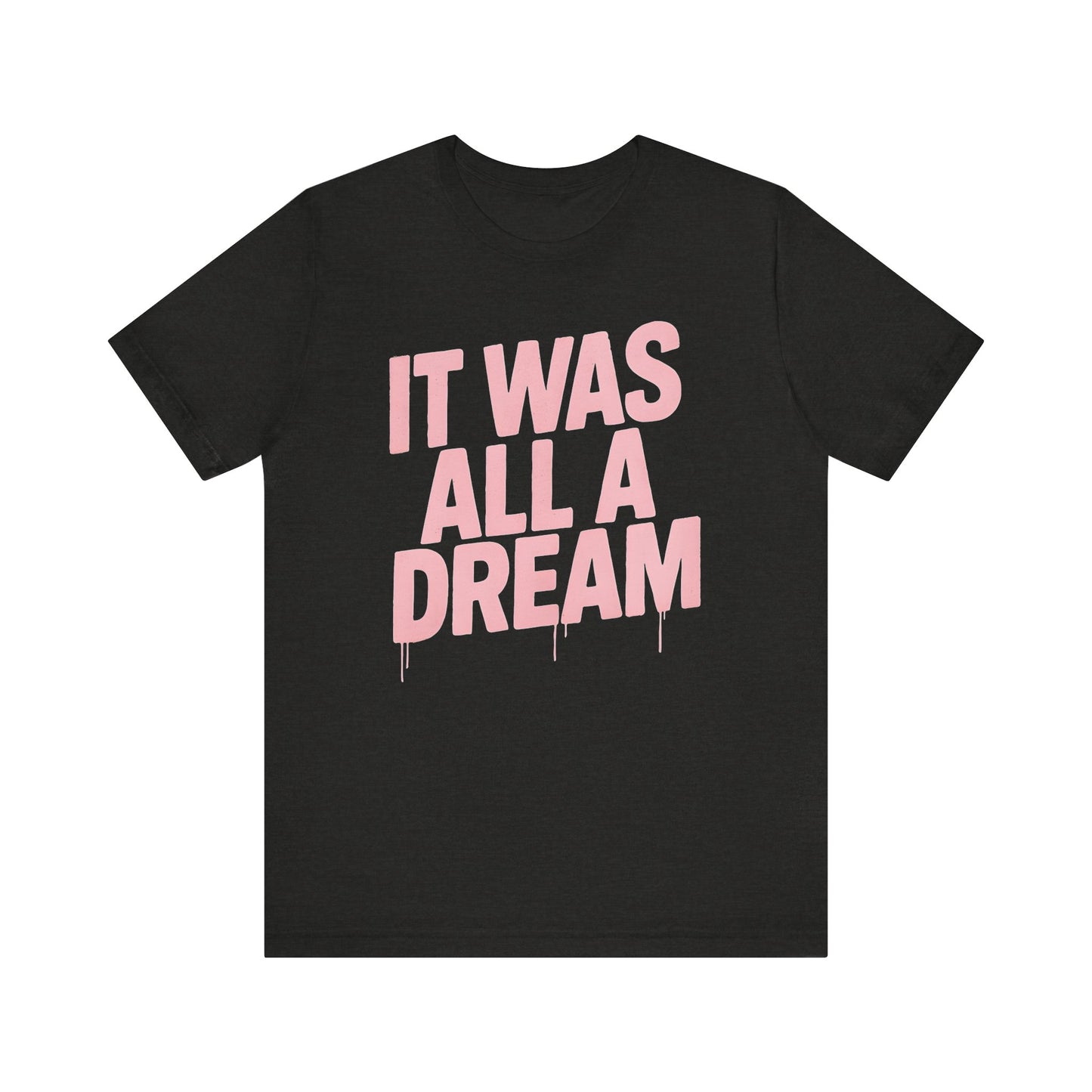 'It Was All A Dream' Unisex Graphic Heather Tee