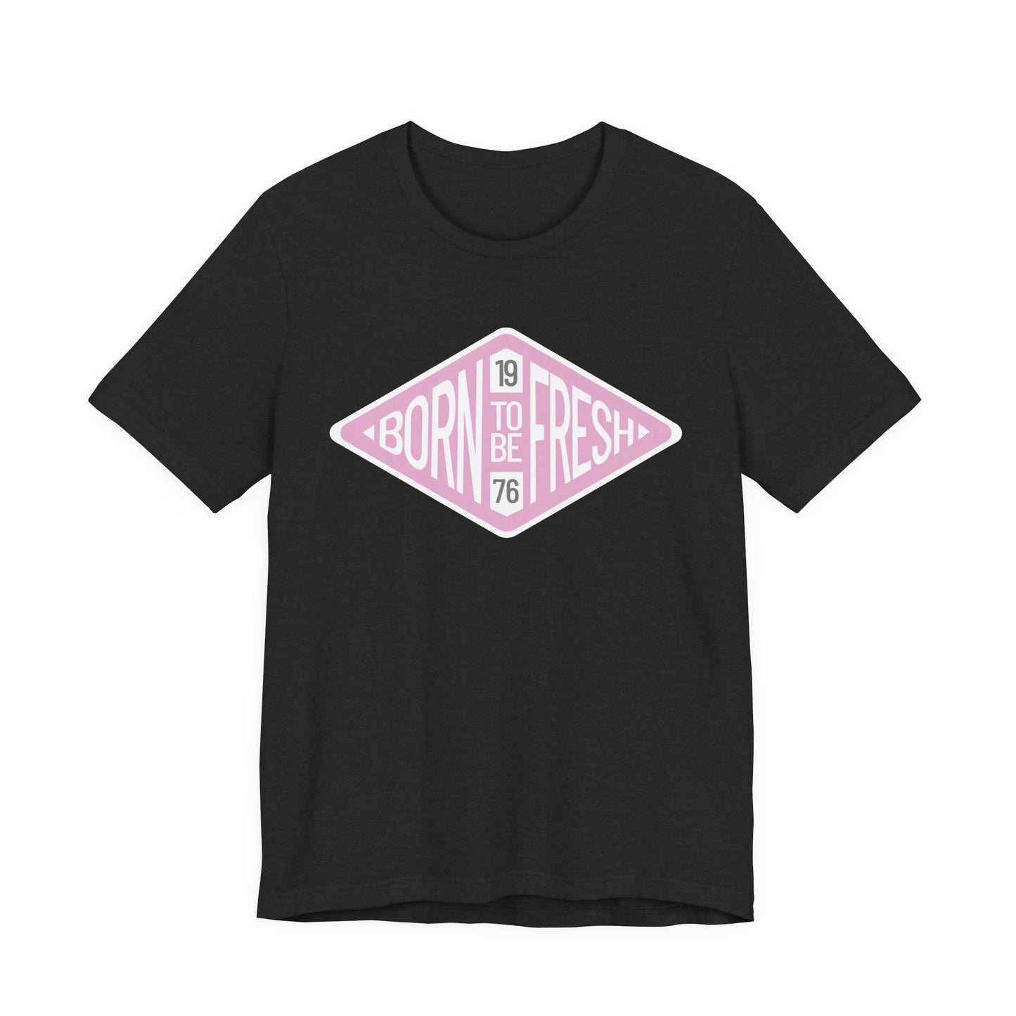 'Born To Be Fresh' T-Shirt Unisex Jersey Graphic Tee