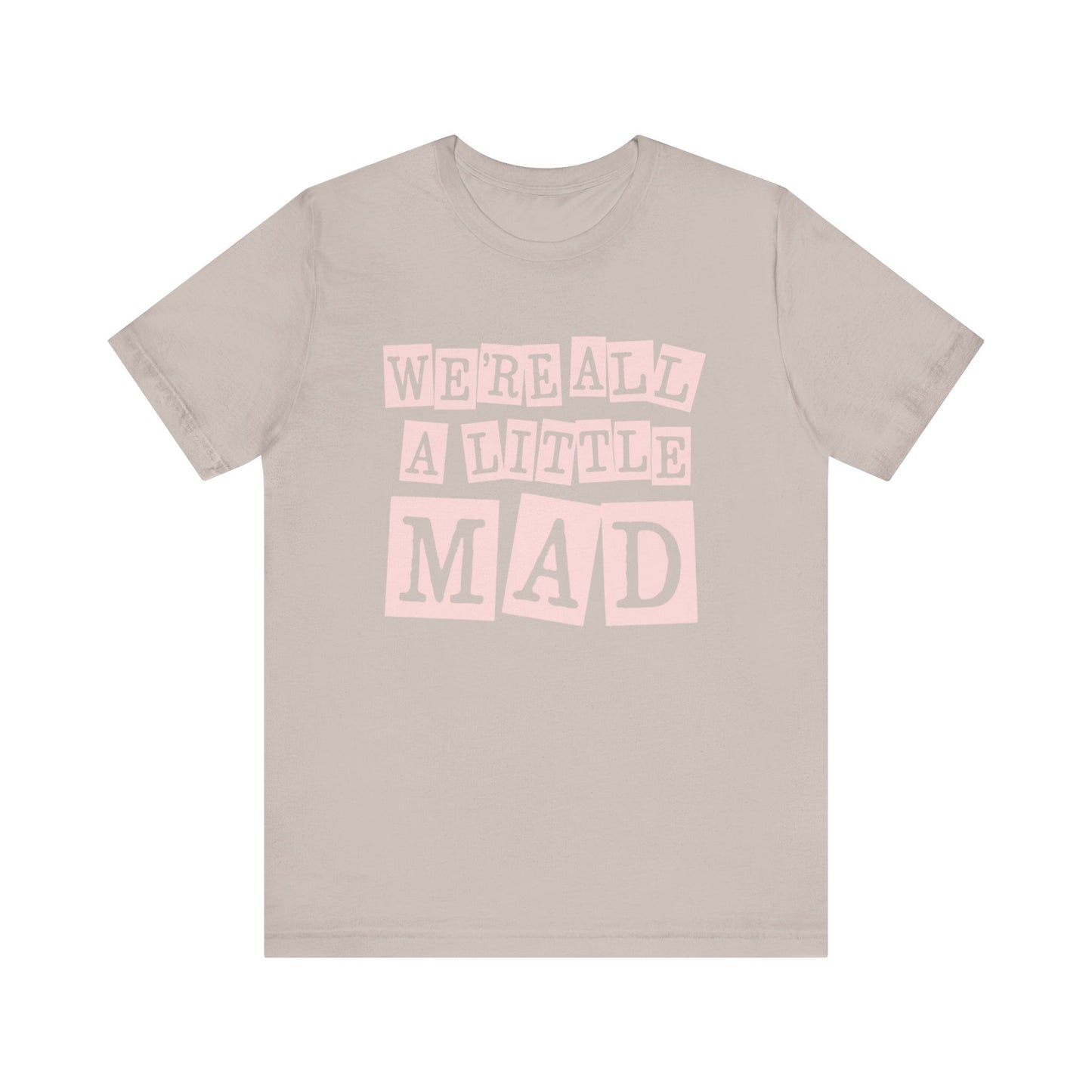 'We're All A Little Mad' Unisex Graphic Heather Tee