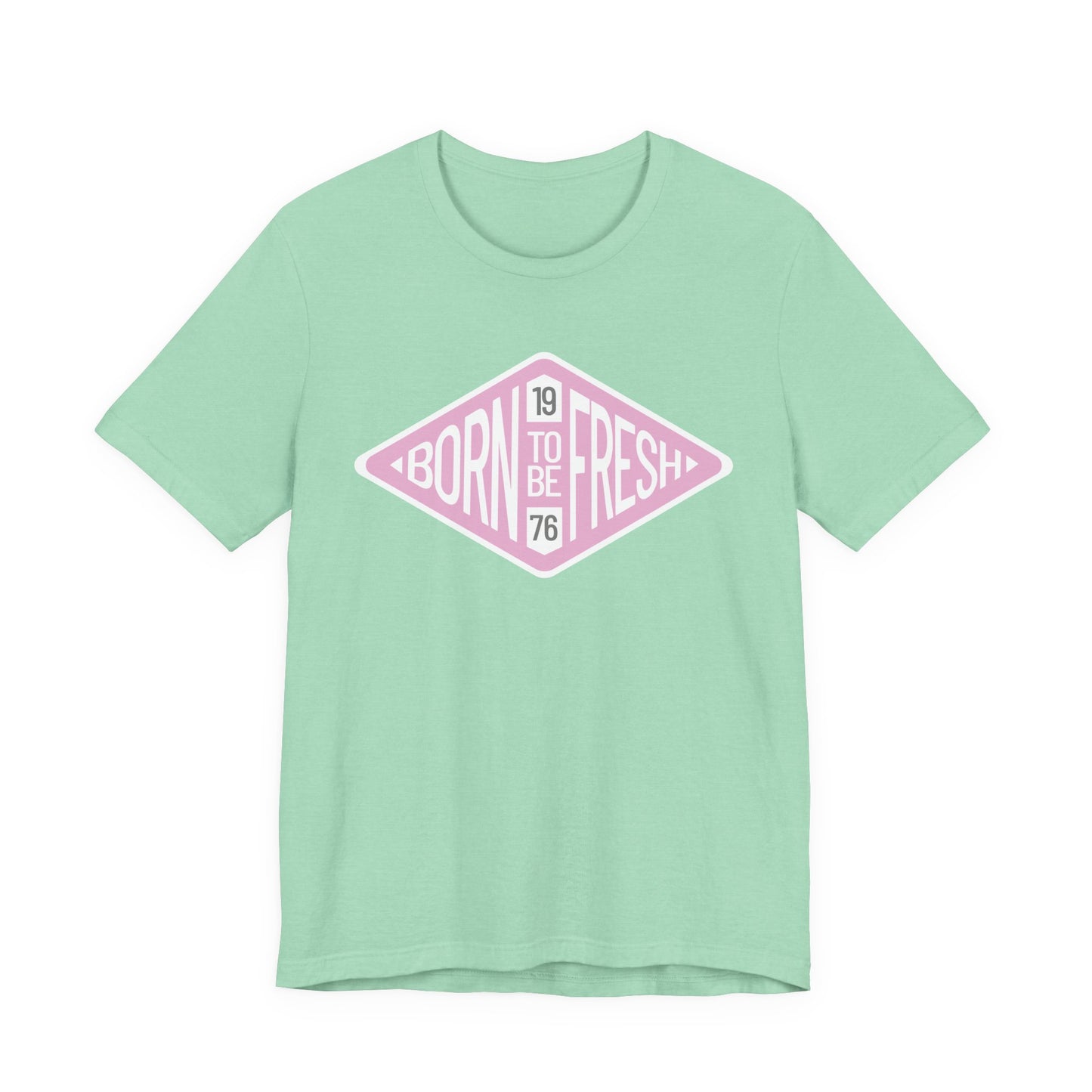 'Born To Be Fresh' T-Shirt Unisex Jersey Graphic Tee
